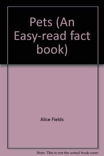 Pets (An Easy-read fact book) (9780531041888) by Fields, Alice