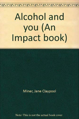 Stock image for Alcohol and you (An Impact book) for sale by Dailey Ranch Books