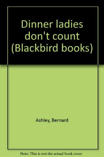 9780531042816: Dinner ladies don't count (Blackbird books)