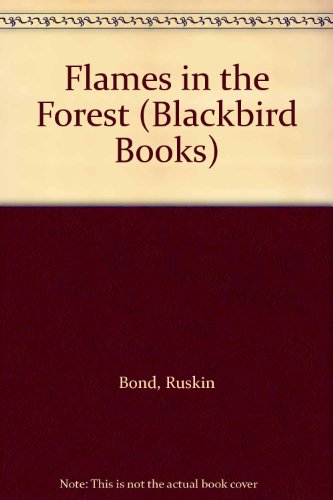 Flames in the Forest (Blackbird Books) (9780531042823) by Bond, Ruskin; Littlewood, Valerie