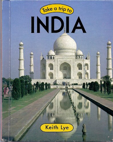 Take a Trip to India (Take a Trip to Series) (9780531043479) by Lye, Keith