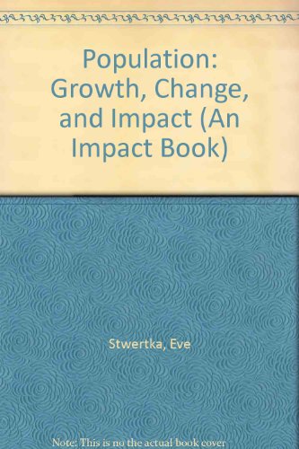 Stock image for Population: Growth, Change and Impact (An Impact Book) for sale by RiLaoghaire