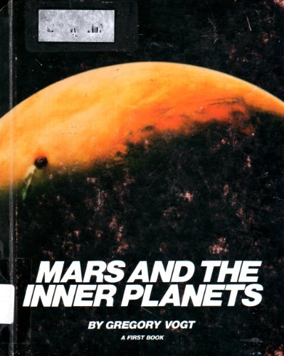 Mars and the Inner Planets (First Book) (9780531043844) by Vogt, Gregory