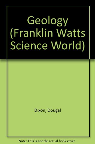 Geology (Franklin Watts Science World) (9780531045824) by Dixon, Dougal