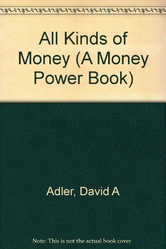 All Kinds of Money: A Money Power Book (9780531046272) by Adler, David A.