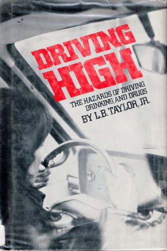 Stock image for Driving High The Hazards of Driving, Drinking, and Drugs for sale by Virtuous Volumes et al.