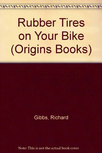 Beispielbild fr Rubber Tires on Your Bike (Origins Books) zum Verkauf von Robinson Street Books, IOBA