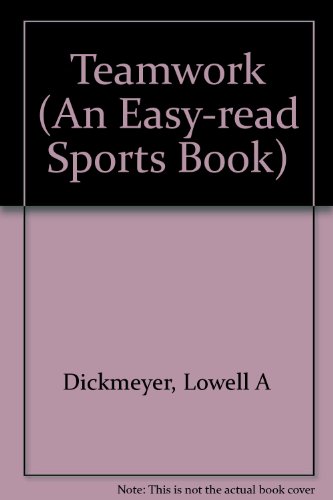 Teamwork (Easy Read Sports Bks) (9780531047132) by Dickmeyer, Lowell; Humphreys, Martha