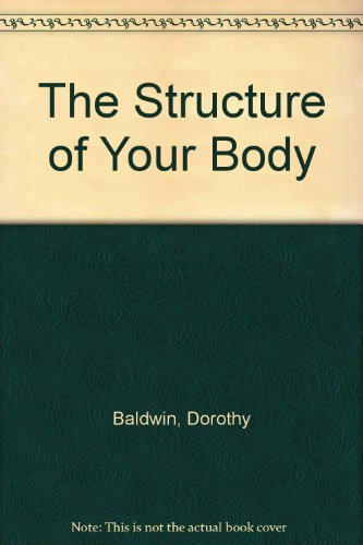 The Structure of Your Body (9780531048023) by Baldwin, Dorothy; Lister, Claire