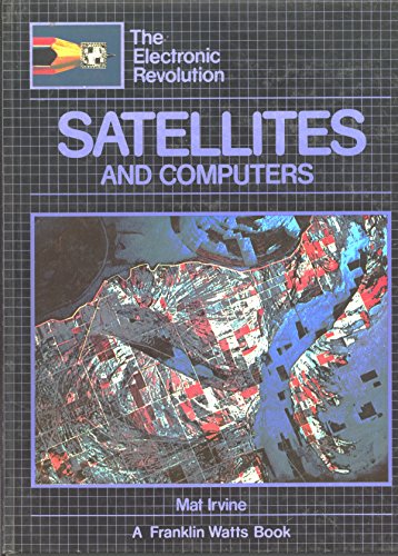 Stock image for Satellites and Computers (Electronic Revolution) for sale by Top Notch Books