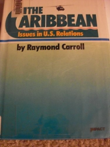 Imagen de archivo de The Caribbean : Issues in U. S. Relations a la venta por Better World Books