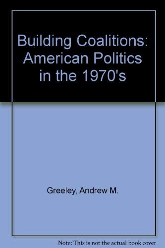 Imagen de archivo de Building Coalitions : American Politics in the 1970s a la venta por Better World Books: West