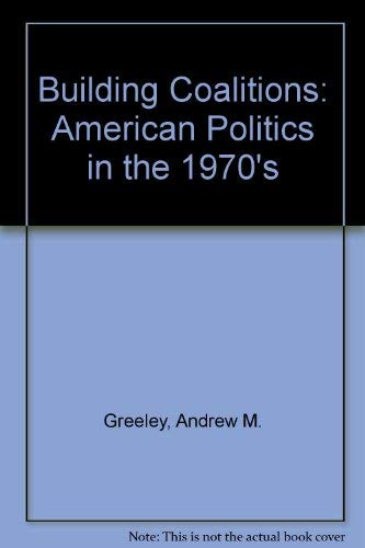 9780531053546: Building coalitions: [American politics in the 1970s,
