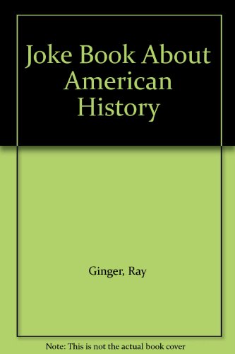 Stock image for Ray Ginger's Jokebook about American History for sale by Better World Books: West