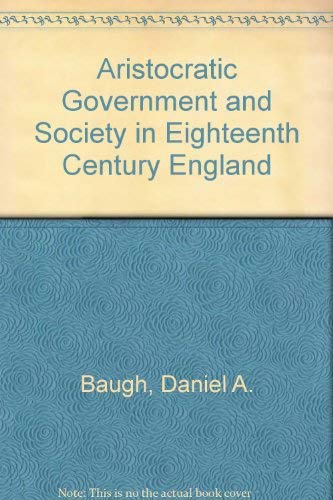 Stock image for Aristocratic government and society in eighteenth-century England: The foundations of stability (Modern scholarship on European history) for sale by HPB Inc.