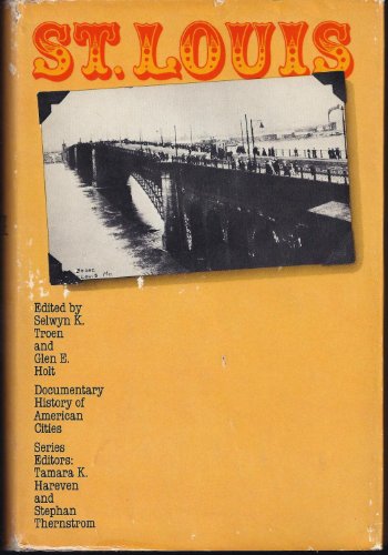 Imagen de archivo de St. Louis (Documentary history of American cities) a la venta por Housing Works Online Bookstore