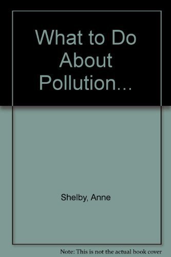 Imagen de archivo de What to Do About Pollution. a la venta por SecondSale