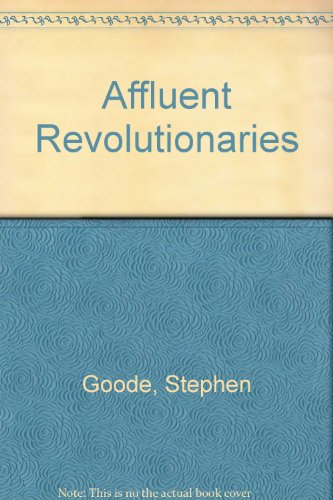 Stock image for Affluent Revolutionaries: A Portrait of the New Left for sale by Bookfeathers, LLC