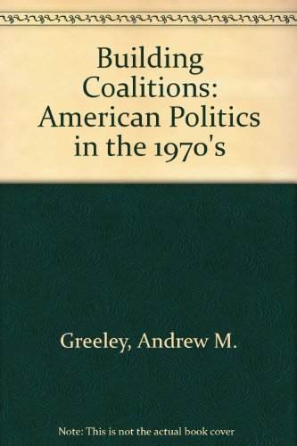 Imagen de archivo de Building Coalitions: American Politics in the 1970s a la venta por BookDepart