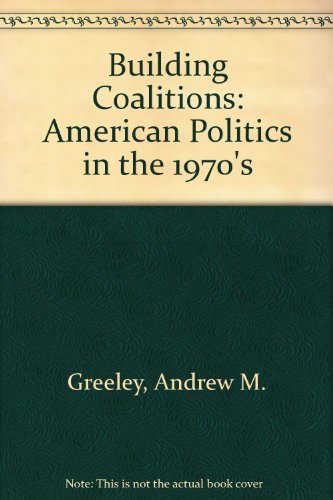9780531055618: Building coalitions: [American politics in the 1970s,