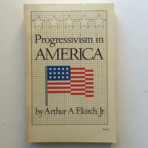 Imagen de archivo de Progressivism in America; a study of the era from Theodore Roosevelt to Woodrow Wilson a la venta por Wonder Book