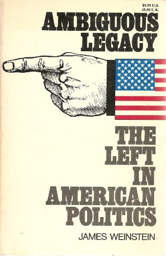 Stock image for Ambiguous legacy: The left in American politics for sale by Irish Booksellers