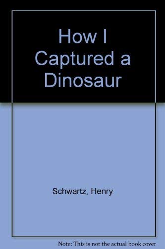 Imagen de archivo de How I Captured a Dinosaur a la venta por Better World Books