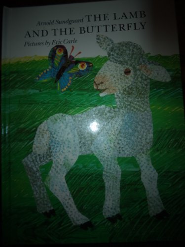 The Lamb And The Butterfly (9780531057797) by Arnold Sundgaard; Eric Carle