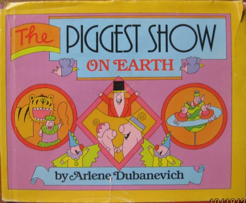 Beispielbild fr The Piggest Show on Earth zum Verkauf von Dailey Ranch Books