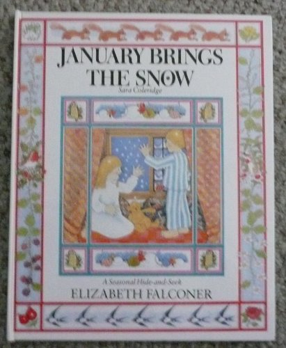 January Brings the Snow/Lift-The-Flap (Seasonal Hide-And-Seek) (9780531058244) by Coleridge, Sara Coleridge; Falconer, Elizabeth