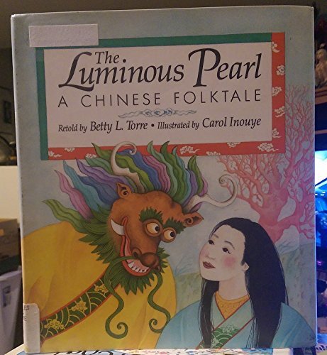 Beispielbild fr The Luminous Pearl: A Chinese Folktale zum Verkauf von Books of the Smoky Mountains