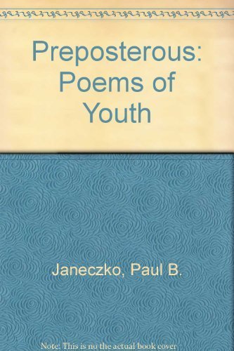 Imagen de archivo de PREPOSTEROUS: Poems of Youth a la venta por Falls Bookstore