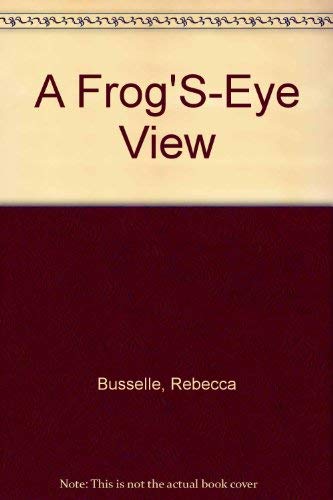 A Frog'S-Eye View (9780531059074) by Busselle, Rebecca