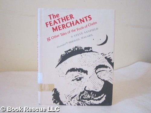 Imagen de archivo de The Feather Merchants : And Other Tales of the Fools of Chelm a la venta por Better World Books: West