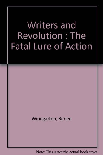 Stock image for Writers and revolution;: The fatal lure of action for sale by Midtown Scholar Bookstore