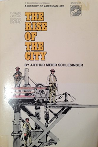 Imagen de archivo de The Rise of the City, 1878-1898 [A History of American Life] a la venta por David's Books