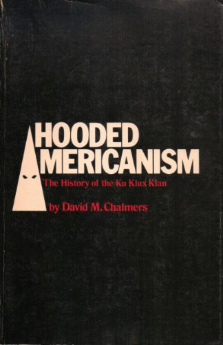 Stock image for Hooded Americanism: The History of the Ku Klux Klan - With a new epilogue by the for sale by HPB-Emerald