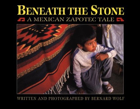 Stock image for Beneath the Stone : A Mexican Zapotec Tale for sale by Better World Books
