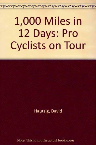 Beispielbild fr 1,000 Miles in 12 Days: Pro Cyclists on Tour zum Verkauf von Wonder Book
