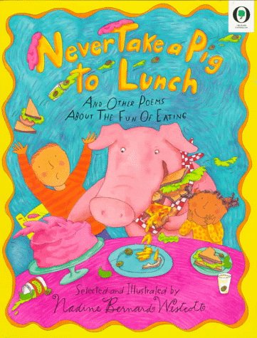 9780531070987: Never Take a Pig to Lunch: And Other Poems About the Fun of Eating (Orchard Paperbacks)
