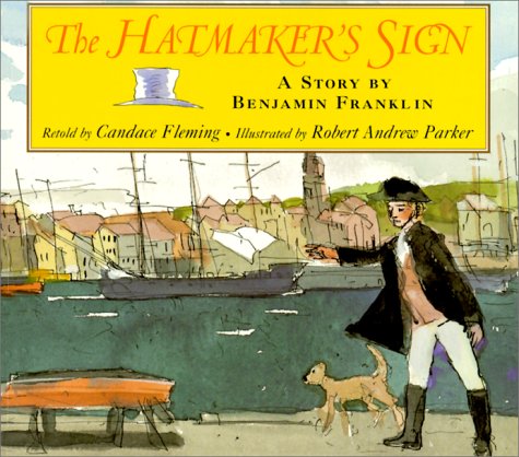 Imagen de archivo de The Hatmaker's Sign : A Story Benjamin Franklin a la venta por Better World Books