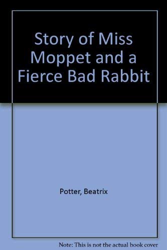 9780531072271: Story of Miss Moppet and a Fierce Bad Rabbit