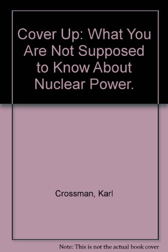 9780531074343: Cover Up: What You Are Not Supposed to Know About Nuclear Power.