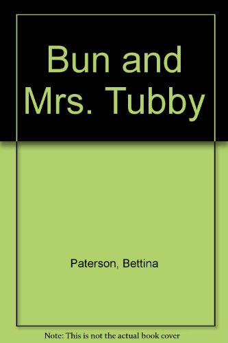 Bun and Mrs. Tubby (9780531083000) by Paterson, Bettina