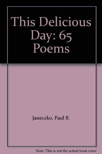 Beispielbild fr This Delicious Day : Sixty-Five Poems zum Verkauf von Better World Books