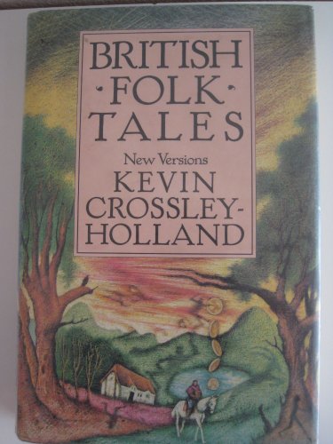 British folk tales: New versions (9780531083338) by Crossley-Holland, Kevin