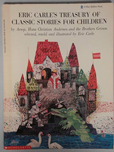 9780531083420: Eric Carle`s Treasury of Classic Stories for Children by Aesop, Hans Christian Andersen, and the Brothers Grimm selected, retold and illustrated by Eric Carle;