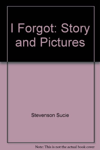 I Forgot: Story and Pictures (9780531083444) by Stevenson, Sucie