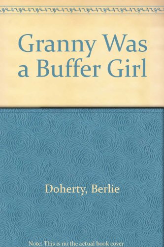 Granny Was a Buffer Girl (9780531083543) by Doherty, Berlie