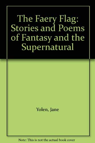 9780531084380: The Faery Flag: Stories and Poems of Fantasy and the Supernatural